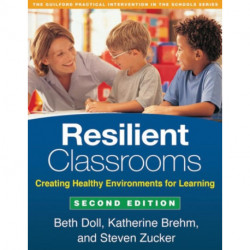 Resilient Classrooms, Second Edition: Creating Healthy Environments for Learning