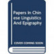 Papers in Chinese Linguistics and Epigraphy