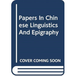 Papers in Chinese Linguistics and Epigraphy