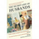 The Secret Life of Husbands: Everything You Need to Know About the Man in Your Life