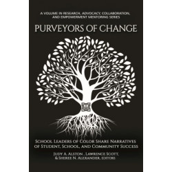 Purveyors of Change: School Leaders of Color Share Narratives of Student, School, and Community Success