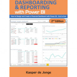 The Absolute Guide to Dashboarding and Reporting with Power BI: How to Design and Create a Financial Dashboard with Power BI  End to End