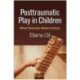 Posttraumatic Play in Children: What Clinicians Need to Know
