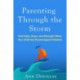 Parenting Through the Storm: Find Help, Hope, and Strength When Your Child Has Psychological Problems
