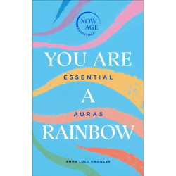 You Are A Rainbow: Essential Auras (Now Age series)