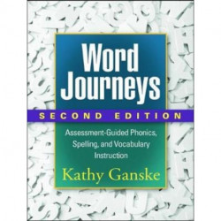 Word Journeys, Second Edition: Assessment-Guided Phonics, Spelling, and Vocabulary Instruction