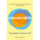 Conceivable: The Insider's Guide to IVF