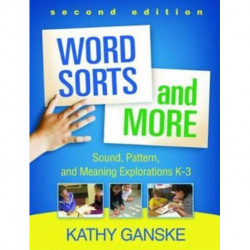 Word Sorts and More, Second Edition: Sound, Pattern, and Meaning Explorations K-3