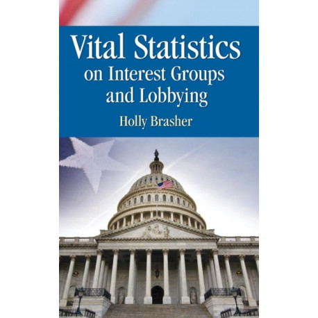 Vital Statistics on Interest Groups and Lobbying
