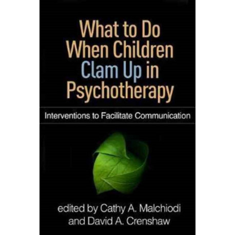What to Do When Children Clam Up in Psychotherapy: Interventions to Facilitate Communication