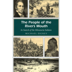 The People of the River's Mouth: In Search of the Missouria Indians