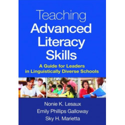 Teaching Advanced Literacy Skills: A Guide for Leaders in Linguistically Diverse Schools