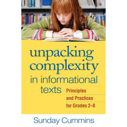 Unpacking Complexity in Informational Texts: Principles and Practices for Grades 2-8