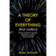 A Theory of Everything (That Matters): A Short Guide to Einstein, Relativity and the Future of Faith