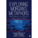Exploring Morgan’s Metaphors: Theory, Research, and Practice in Organizational Studies