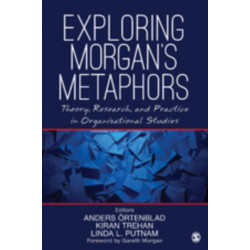 Exploring Morgan’s Metaphors: Theory, Research, and Practice in Organizational Studies