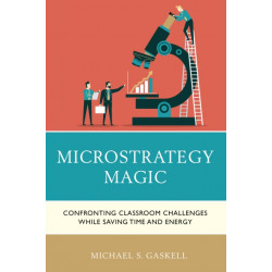 Microstrategy Magic: Confronting Classroom Challenges While Saving Time and Energy