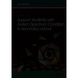 How to ... Support Children with Autism Spectrum Condition in Secondary School