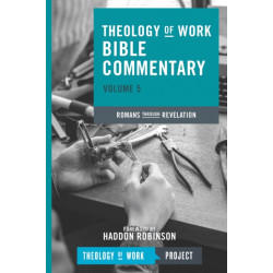 Theology of Work Bible Commentary: Romans through Revelation