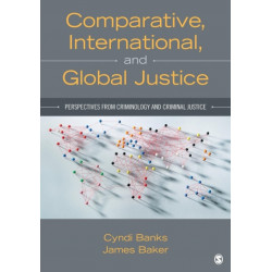 Comparative, International, and Global Justice: Perspectives from Criminology and Criminal Justice