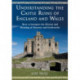 Understanding the Castle Ruins of England and Wales: How to Interpret the History and Meaning of Masonry and Earthworks