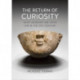 The Return of Curiosity: What Museums are Good For in the Twenty-first Century