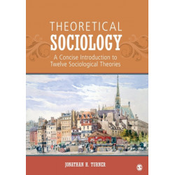 Theoretical Sociology: A Concise Introduction to Twelve Sociological Theories