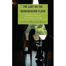 The Lady on the Drawingroom Floor: with Selected Poetry and Prose by Mary E. Coleridge