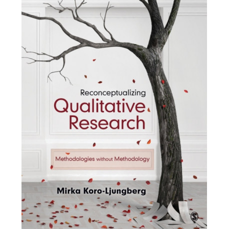Reconceptualizing Qualitative Research: Methodologies without Methodology