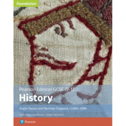 Edexcel GCSE (9-1) History Foundation Anglo-Saxon and Norman England, c1060–88 Student book