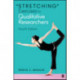 "Stretching" Exercises for Qualitative Researchers