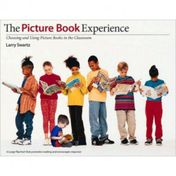 The Picture Book Experience: Choosing and Using Picture Books in the Classroom