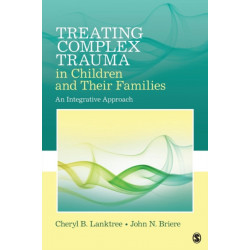 Treating Complex Trauma in Children and Their Families: An Integrative Approach