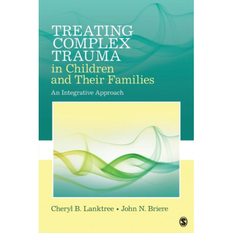 Treating Complex Trauma in Children and Their Families: An Integrative Approach