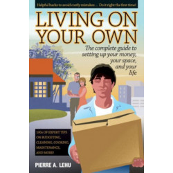 Living On Your Own: The Complete Guide to Setting Up Your Money, Your Space & Your Life