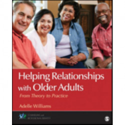 Helping Relationships With Older Adults: From Theory to Practice