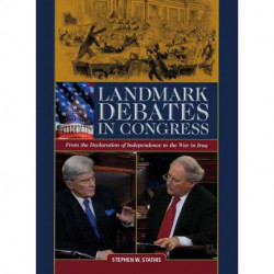 Landmark Debates in Congress: From the Declaration of Independence to the War in Iraq