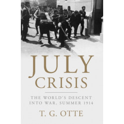 July Crisis: The World's Descent into War, Summer 1914