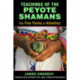 Teachings of the Peyote Shamans: The Five Points of Attention