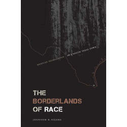 The Borderlands of Race: Mexican Segregation in a South Texas Town