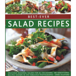 Best-ever Salad Recipes: Delicious seasonal salads for all occasions: 180 sensational recipes shown in 245 fabulous photographs