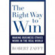 The Right Way to Win: Making Business Ethics Work in the Real World