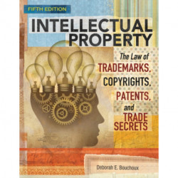 Intellectual Property: The Law of Trademarks, Copyrights, Patents, and Trade Secrets