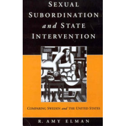 Sexual Subordination and State Intervention: Comparing Sweden and the United States