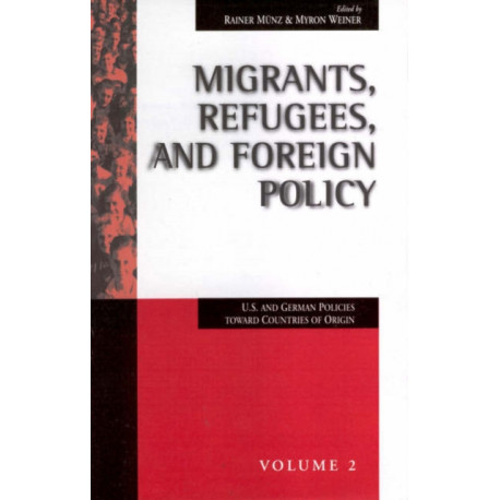 Migrants, Refugees, and Foreign Policy: U.S. and German Policies Toward Countries of Origin