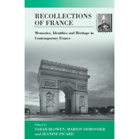 Recollections of France: Memories, Identities and Heritage in Contemporary France