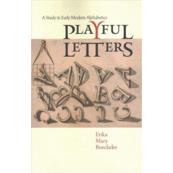 Playful Letters: A Study in Early Modern Alphabetics