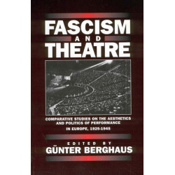 Fascism and Theatre: Comparative Studies on the Aesthetics and Politics of Performance in Europe, 1925-1945