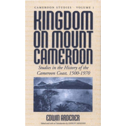 Kingdom on Mount Cameroon: Studies in the History of the Cameroon Coast 1500-1970