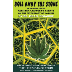 Roll Away the Stone: An Introduction to Aleister Crowley's Essays on the Psychology of Hashish